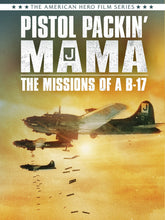 Load image into Gallery viewer, Pistol Packin Mama&#39;: Missions of a B-17 (Documentary Film)