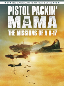 Pistol Packin Mama': Missions of a B-17 (Documentary Film)